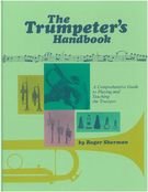 The Trumpeter'S Handbook: A Comprehensive Guide To Playing And Teaching The Trumpet