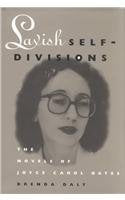 Lavish SelfDivisions: The Novels of Joyce Carol Oates,Used