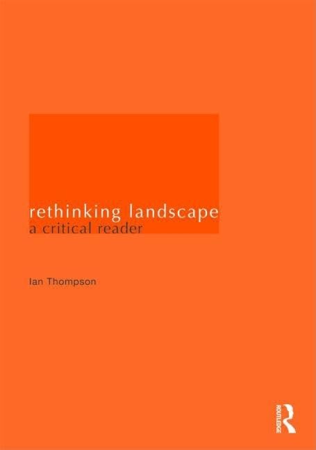Rethinking Landscape: A Critical Reader,Used