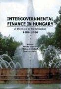 Intergovernmental Finances In Hungary: A Decade Of Experience 19902000,New