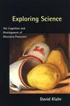 Exploring Science: The Cognition And Development Of Discovery Processes,Used