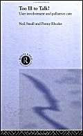 Too Ill to Talk?: User Involvement in Palliative Care,Used