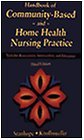 Handbook of CommunityBased and Home Health Nursing Practice: Tools for Assessment, Intervention, and Education,New