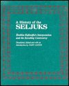 A History of the Seljuks: Ibrahim Kafesoglus Interpretation and the Resulting Controversy