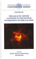 Galactic Center: A Window To The Nuclear Environment Of Disk Galaxies: Proceedings Of A Workshop Held At Shanghai, China 1923 O,Used