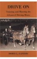 Drive on: Training and Showing the Advanced Driving Horse,Used