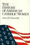 The History of American Catholic Women,Used
