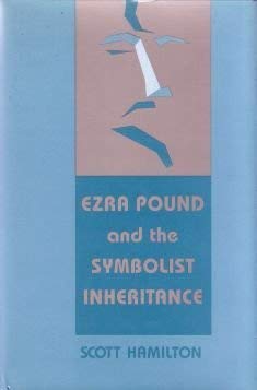 Ezra Pound and the Symbolist Inheritance (Princeton Legacy Library, 195),New