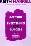 Attitude Is Everything for Success: Say It, Believe It, Receive It,Used