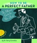 How to Be a Perfect Father: The Ultimate Guide for New Dads,Used