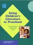 Using Children's Literature In Preschool: Comprehending And Enjoying Books,Used