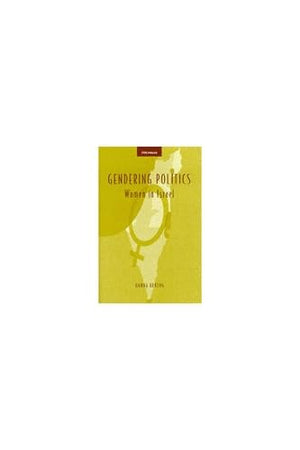Gendering Politics: Women in Israel (Interests, Identities, And Institutions In Comparative Politics),Used