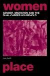 Gender, Migration And The Dual Career Household (Routledge International Studies Of Women And Place),New