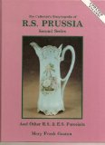 The Collector's Encyclopedia of R.S. Prussia And Other R.S. & E.S. Porcelain, Second Series,,Used