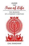 Under the Tree of Life: The Religion of a Feminist Christian,Used