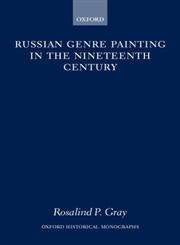 Russian Genre Painting In The Nineteenth Century (Oxford Historical Monographs),New
