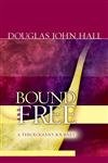 Bound And Free: A Theologian's Journey,Used