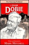 The Mustang Professor: The Story Of J. Frank Dobie,Used