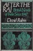 After the Raj: British Novels of India Since 1947,Used
