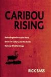 Caribou Rising: Defending the Porcupine Herd, Gwich'in Culture, and the Arctic National Wildlife Refuge,Used