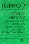 Forest History: International Studies on Socioeconomic and Forest Ecosystem Change (IUFRO Research Series, 2),New