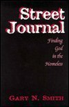 Street Journal: Finding God in the Homeless : Selections from the Notebooks of Gary N. Smith, S.J,Used