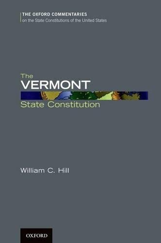 The Vermont State Constitution (Oxford Commentaries on the State Constitutions of the United States),New