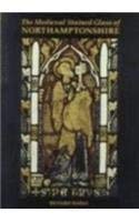 The Medieval Stained Glass of Northamptonshire (Corpus Vitraearum Medii Aevi: Great Britain),Used