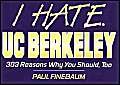 I Hate Uc Berkeley: 303 Reasons Why You Should, Too (I Hate series),Used
