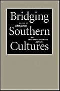 Bridging Southern Cultures: An Interdisciplinary Approach (Southern Literary Studies),Used