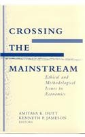 Crossing the Mainstream: Ethical and Methodological Issues in Economics,Used