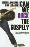 Can We Rock the Gospel?: Rock Music's Impact on Worship and Evangelism,Used