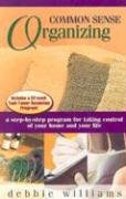 Common Sense Organizing: A StepbyStep Program for Taking Control of Your Home and Your Life,Used