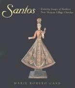Santos: Enduring Images of Northern New Mexican Village Churches,New