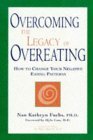 Overcoming the Legacy of Overeating: How to Change Your Negative Eating Habits,Used