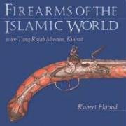 Firearms Of The Islamic World: In The Tareq Rajab Museum, Kuwait,New