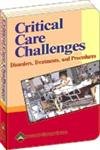 Critical Care Challenges: Disorders, Treatments, And Procedures,New