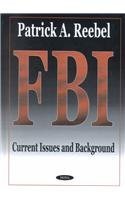 Federal Bureau of Investigation: Current Issues and Background,Used