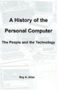 A History of the Personal Computer: The People and the Technology,Used