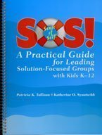 SOS!: A Practical Guide for Leading SolutionFocused Groups with Kids K12,New