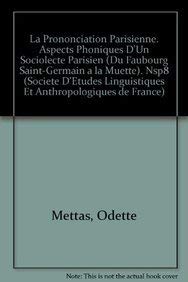 La Prononciation Parisienne. Aspects Phoniques D'Un Sociolecte Parisien (Du Faubourg Saintgermain A La Muette) (Selaf  Societe,Used
