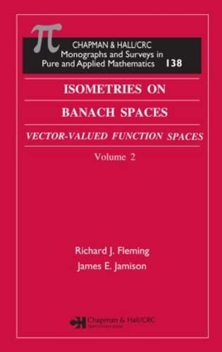 Isometries In Banach Spaces: Vectorvalued Function Spaces And Operator Spaces, Volume Two (Monographs And Surveys In Pure And A