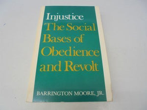 Injustice: The Social Bases Of Obedience And Revolt-used