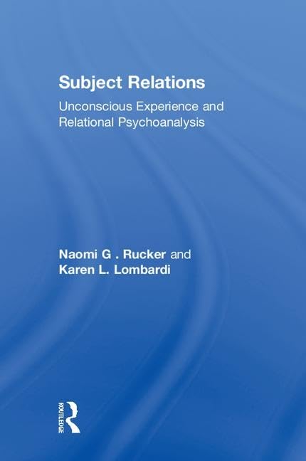 Subject Relations: Unconscious Experience And Relational Psychoanalysis (Aesthetics In Music; 6),Used