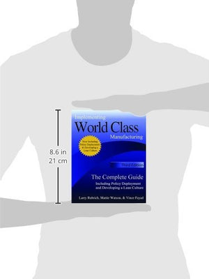 Implementing World Class Manufacturing  Third Edition: The Complete Guide Including Policy Deployment And Developing A Lean Cul,New