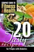 20 Tasty Recipes for People With Diabetes (Compact Guide to Fitness & Health),Used