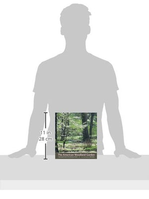 The American Woodland Garden: Capturing the Spirit of the Deciduous Forest,Used