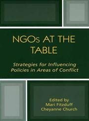 NGOs at the Table: Strategies for Influencing Policy in Areas of Conflict,New