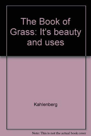 The Book of Grass: It's beauty and uses,Used