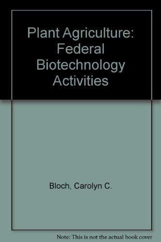 Plant Agriculture: Federal Biotechnology Activities,Used